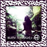 Blow my high 3