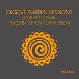 Groove Garden Sessions "Dusk And Dawn" mixed by Simon Vuarambon - Episode 051