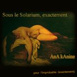 sous le solarium, exactement - AnA kAnine
