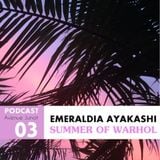 Avenue Junot Podcast : Emeraldia Ayakashi - Summer of Warhol #3