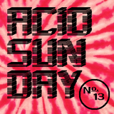 Acid Sunday 13 (26.05.2013)