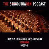 Reinventing Artist Development w/ Daddy-O