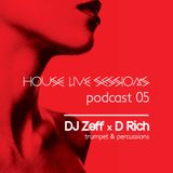 HOUSE live SESSIONS - DJ Zeff x D Rich (trumpet & percussions) Podcast #05