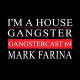 MARK FARINA | GANGSTERCAST 69