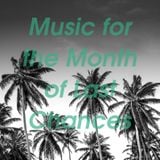 Music for the Month of Last Chances
