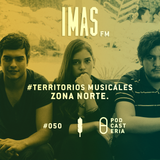 IMAS FM No. 50 - #TerritoriosMusicales Zona Norte