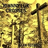 Johnny Lux - Crosses (Dark Techno)