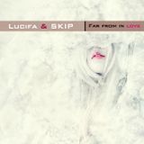 LuciFa & SKIP - Far From In Love