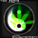 Two Beans - 04 Dec 11 - Lifted Enlightenment