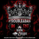 DJ TNT- #Trouble&Bass (A New Year's Eve Mix With a Countdown at 30 Mins)
