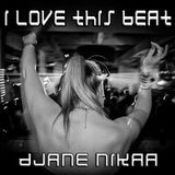 DJane Nikaa - I Love This Beat