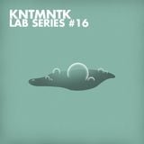 Lab Series #16 mixed by KNTMNTK