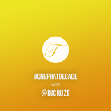 #ONEPHATDECADE Pt 7 – DJ Cruze