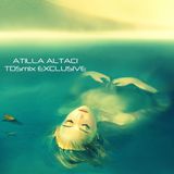 Atilla Altaci - TDSmix Exclusive