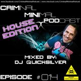 Criminal Minimal Podcast #014 - mixed by Dj Quicksilver (17.08.2012) - House Edition