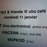 BordelL Park 108 "11/01/013 VINCENN @ UBU CAFE, CAEN"