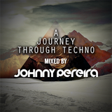 A Journey Through Techno mixed by Johnny Pereira