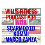 Will's Gym Podcast 34 feat. Scarmixxed, Kommi, and Marco Zanza