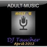 DJ Taucher - ADULT MUSIC SHOW- April 2012