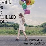 Chill or be Chilled Volume One - Wayne Anthony 2016