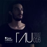 TAU PODCAST EPISODE 016