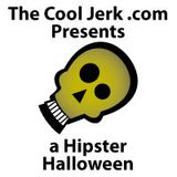 The Cool Jerk .com Presents a Hipster Halloween