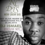 SET #LIVE WARM UP SENSATIONS PRT.1 26.08.14 - DJ ISMAEL NCDJS