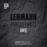 Lehmann Podcast #071 - ANIÈ