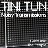 NOISY TRANSMISSIONS radio show by TiNi TuN 039 Guest Mix: The People