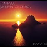 TOM POOL - MY DEFINITION OF IBIZA - JANUARY 2014