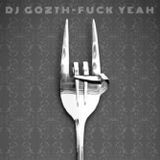 DJ Gozth - Fuck Yeah