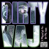 Dirty Vaj - A Dubstep Mix