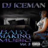 Baby Making Music (Vol 3) "Freaky Session" mixed by Dj Iceman