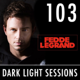 Fedde Le Grand - Dark Light Sessions 103 (Summer special)