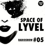 SPACE OF LYVEL | Radio Show #05
