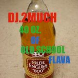 40 OZ. OF OLD SCHOOL FLAVA