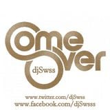 This is djSwss || Come Over #1