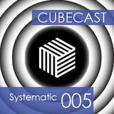 Cubecast 005 by Systematic