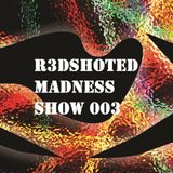 R3DSHOTed MADNESS SHOW 003
