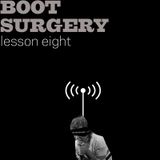 Boot Surgery: lesson 8