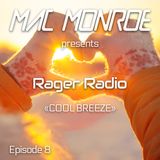 Mac Monroe presents Rager Radio - Episode 8 - Cool Breeze