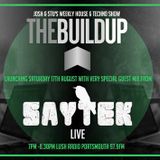 THE BUILD UP LAUNCH SHOW WITH SAYTEK LIVE!