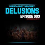 Dicent & Cristto Present: Delusions Episode 003 (FT. DJ Hectic)