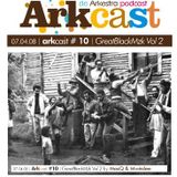 ARKcast # 10 | GreatBlackMzk Vol2 x Masq & Mwëslee