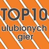 Gradanie Specjalne - Top 10 ulubionych gier