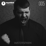 Royal Dot Presents WATERSPARK 005