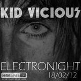KID VICIOUS: ELECTRONIGHT 18/02/2012