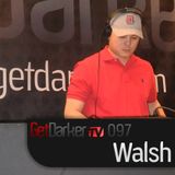 Walsh - GetDarkerTV Live 97