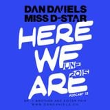 "HERE WE ARE" Podcast012 (2015.06) - DAN DANIELS & MISS D-STAR