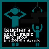 taucher´s adult-music radio show june 2009 at frisky radio